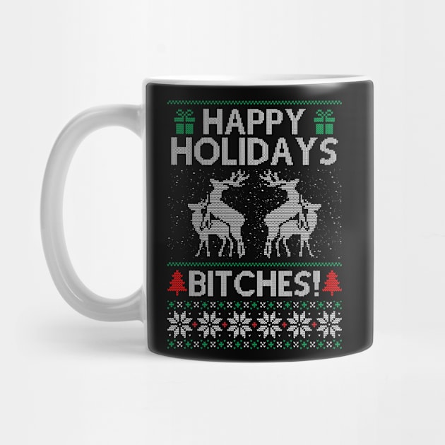 Happy Holidays Bitches by SpacemanTees